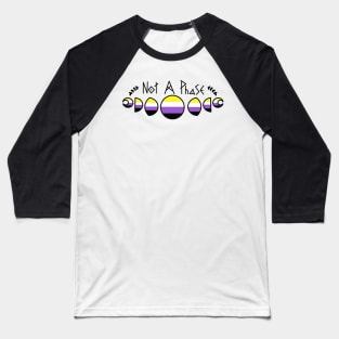 Not A Phase- nonbinary Baseball T-Shirt